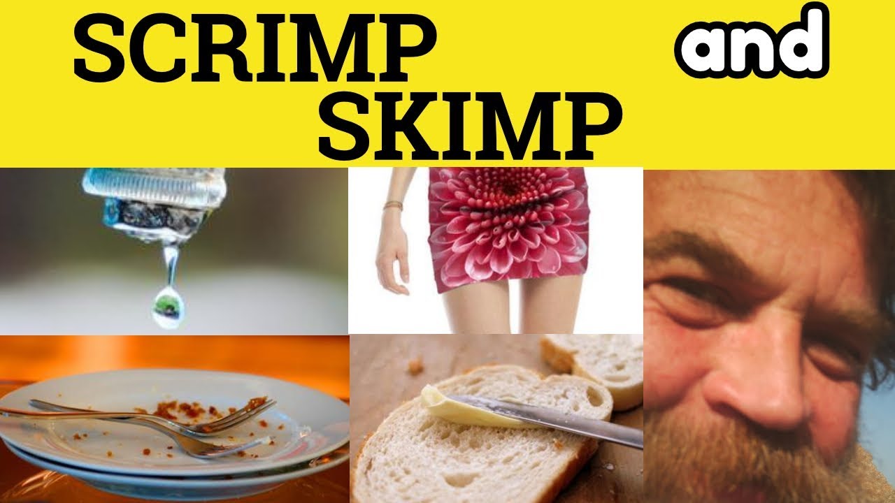 🔵 Skimp and Scrimp - Skimp Meaning - Scrimp Examples - Skimpy - Scrimp and Save