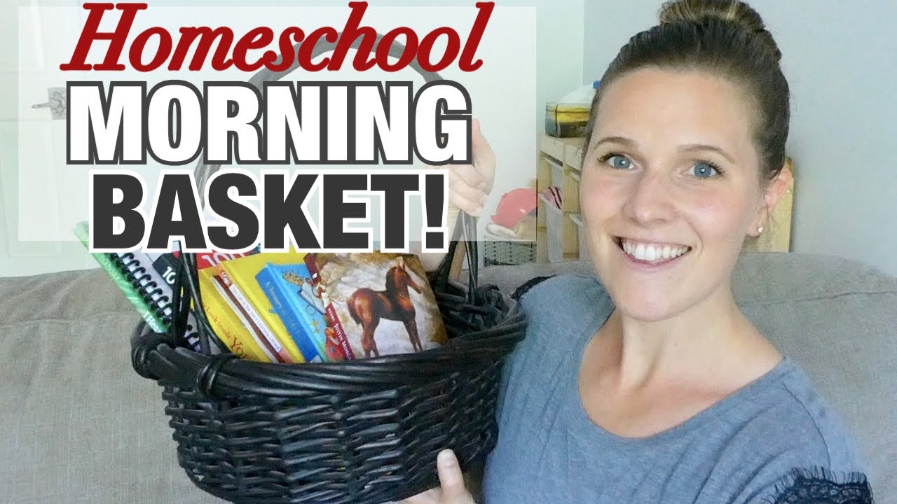 IN OUR MORNING BASKET! | HOMESCHOOL 2020