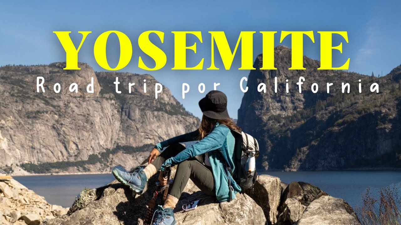 Road Trip a YOSEMITE | As&iacute; es uno de los parques nacionales m&aacute;s hermosos de Estados Unidos