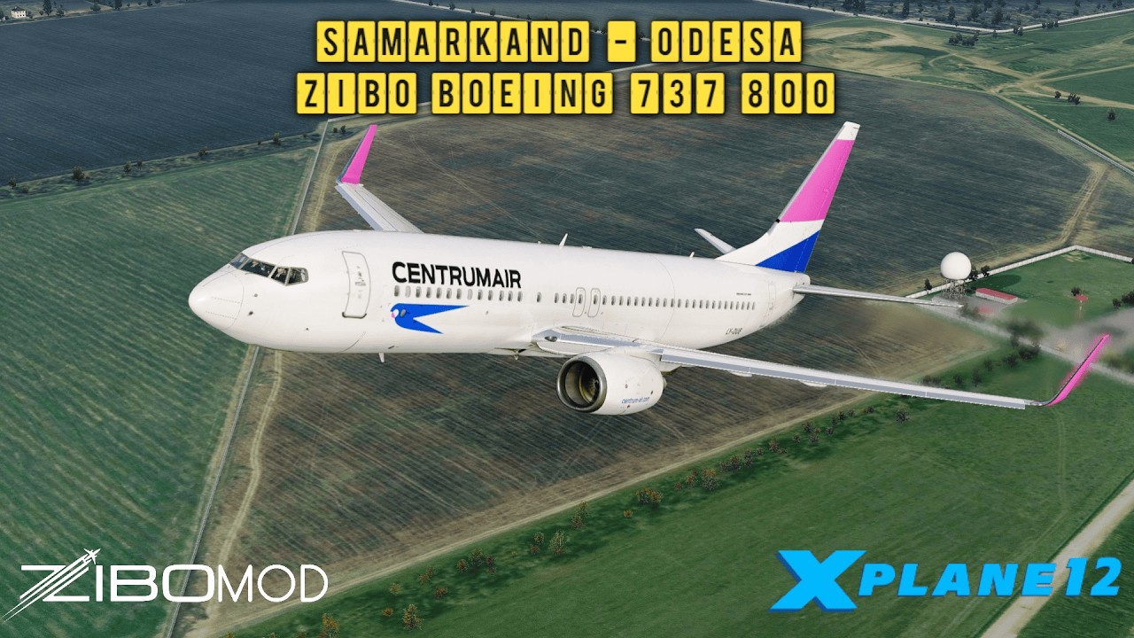 X-Plane 12 | Samarkand - Odesa | Zibo Boeing 737-800  | UZSS - UKOO | Centrum Air