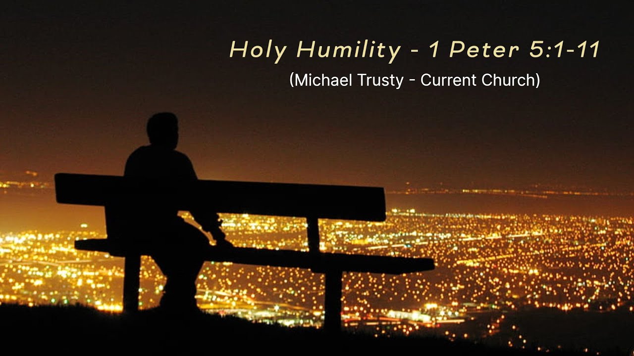 1Peter 5:1-11  Holy Humility