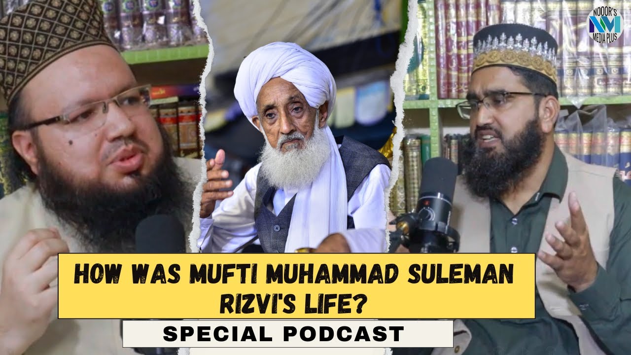 How was Mufti Muhammad Suleman Rizvi's Life? Special Podcast |M Naeem ur Rehman Chishti | Noor Media
