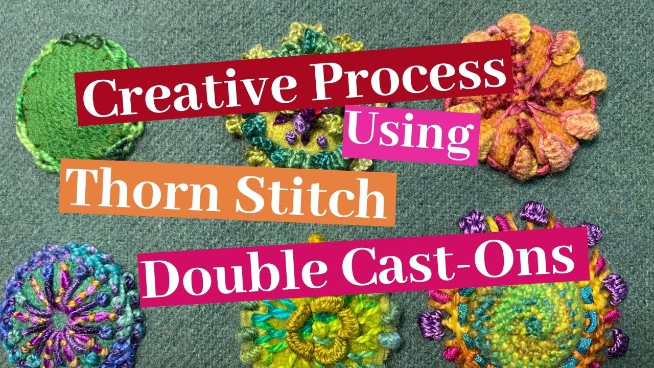 Exploring the Creative Process Using Double Cast-Ons & The  Thorn Stitch