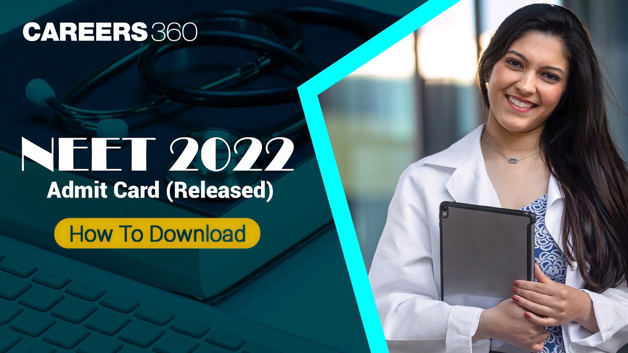 NEET 2022 Admit Card OUT - Know How to Download, Direct Link, Complete Guide