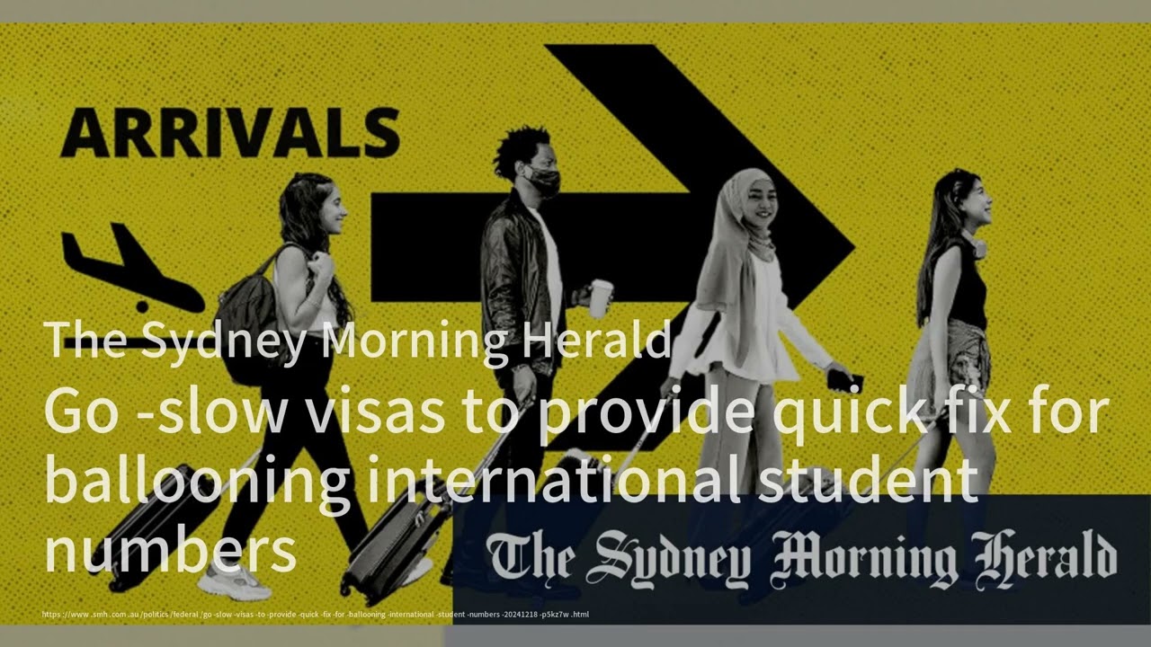 Coalition's Bold Move: Student Caps on the Horizon；Visa Processing Slowdown: A New Strategy for Inte