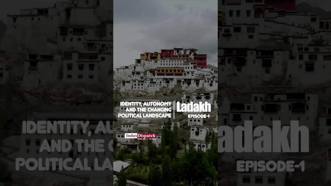 Ladakh: -Identity, Autonomy and the Changing Political Landscape | Episode &ndash; 1