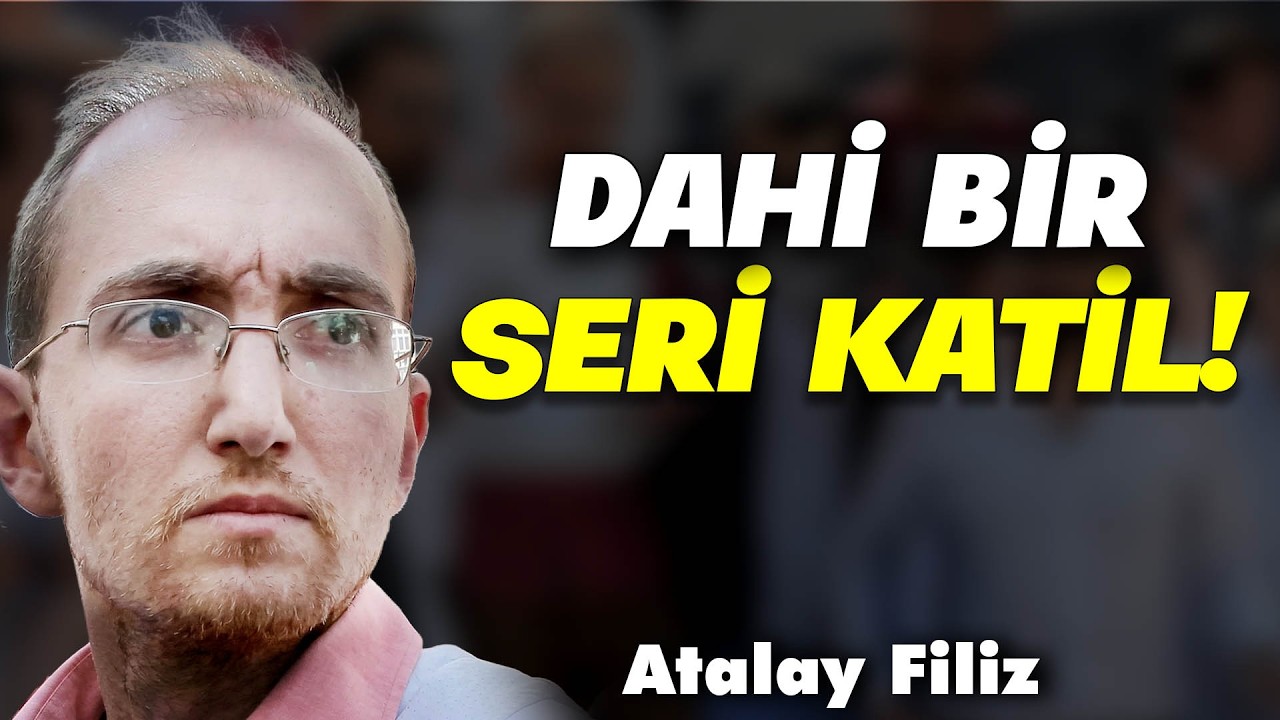 T&uuml;rkiye&rsquo;nin En Zeki Seri Katili: Atalay Filiz | Psikopati #7
