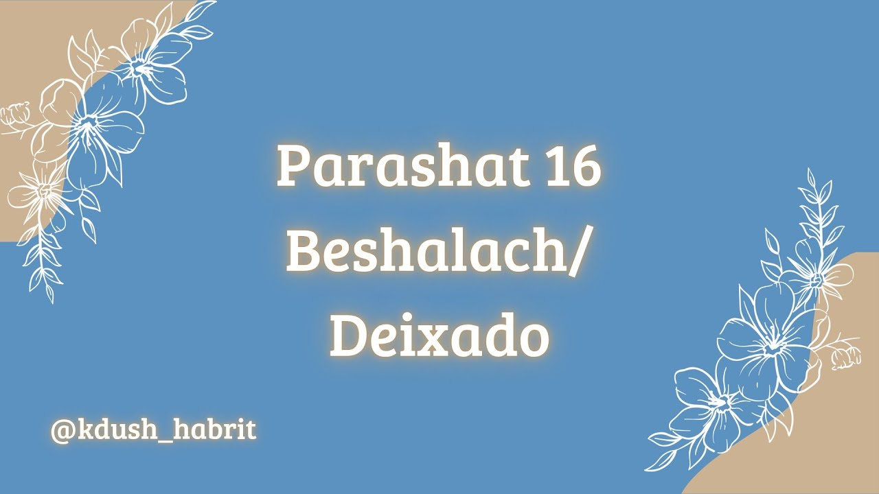 Parashat 16 - Beshalach/ Deixado - 1ª Aliyah