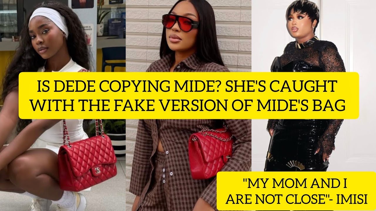 IS DEDE COPYING MIDE? SHE'S CAUGHT WITH A FAKE VERSION OF MIDE'S BAG