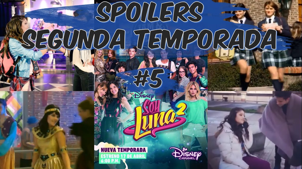 SPOILERS CONFIRMADOS SOY LUNA 2 (SEGUNDA TEMPORADA)CURIOSIDADES Y RUMORES #5