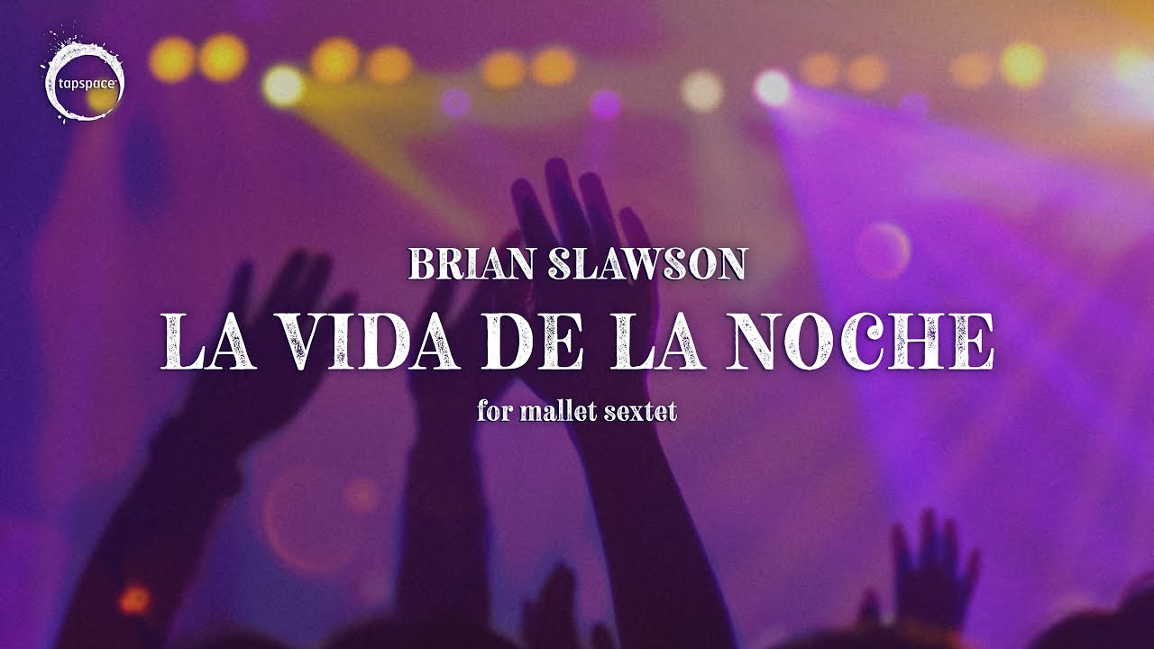 La Vida de la Noche (Brian Slawson) – Mallet Sextet