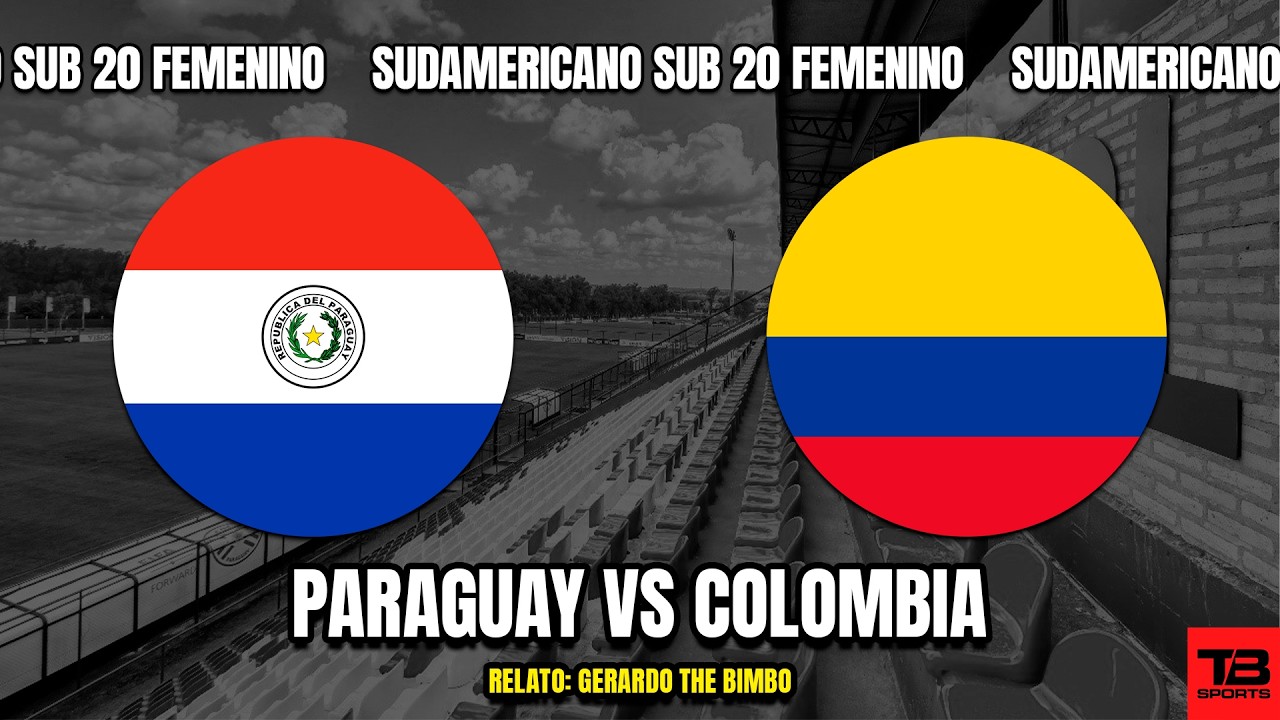 🔵 PARAGUAY VS COLOMBIA - SUDAMERICANO SUB 20 FEMENINO 2026 🎙️ TB SPORTS