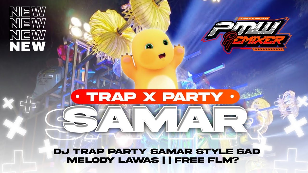 DJ SAMAR TRAP x PARTY GAYENG REMIX PMW REMIXER