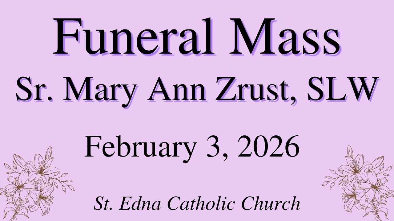 Funeral Mass for Sr. Mary Ann Zrust, SLW - February 3, 2026