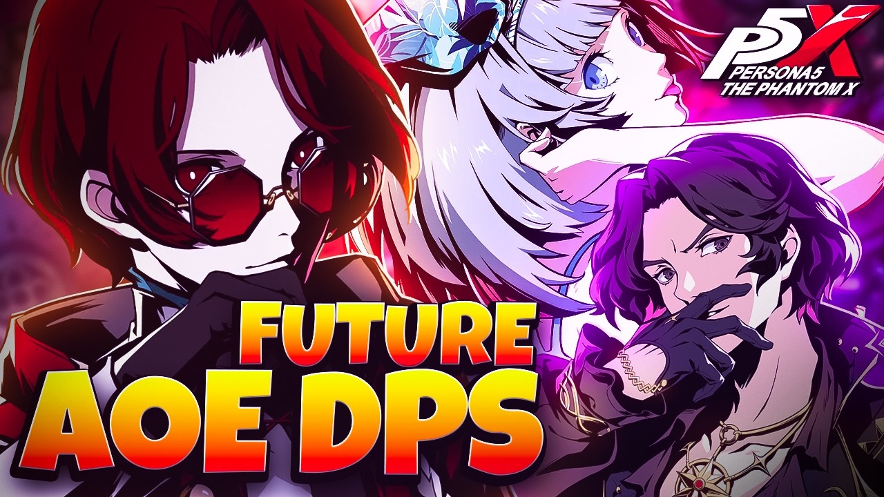 FUTURE AOE DPS UNITS YOU MAY WANT TO PRIORITIZE IN P5X! | PERSONA 5: THE PHANTOM X