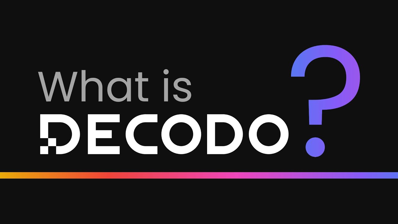 What is Decodo? (Formerly Smartproxy)