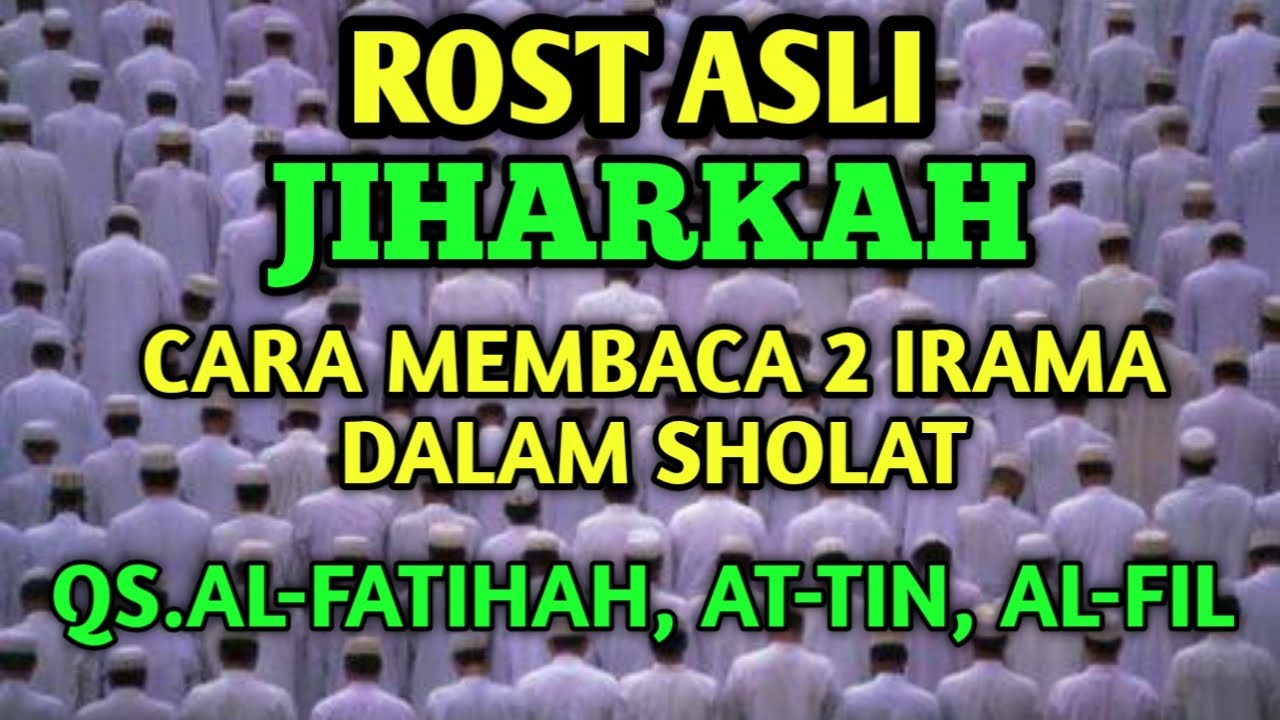 UNTUK IMAM SHOLAT MARI BELAJAR IRAMA ROST ASLI DAN JIHARKAH SURAH AL-FATIHAH, AT-TIN DAN AL-FIL