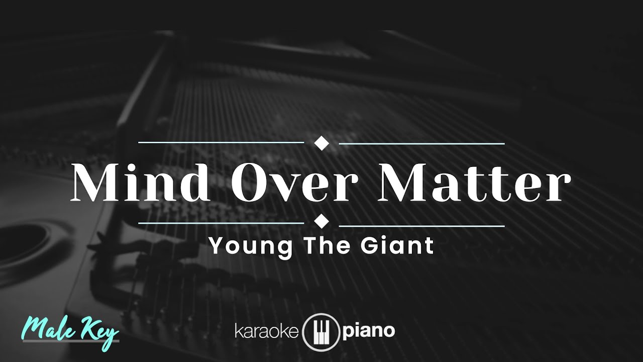 Mind Over Matter - Young The Giant (KARAOKE PIANO - MALE KEY)