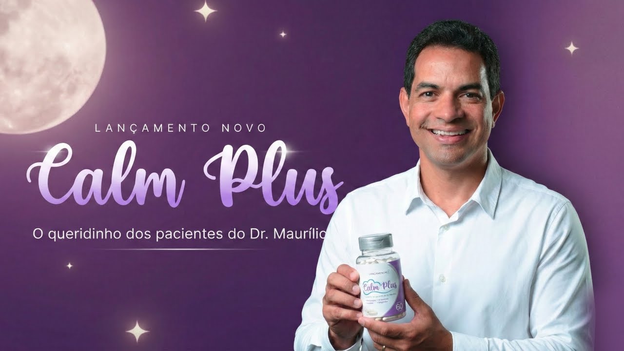 LANÇAMENTO NOVO CALM PLUS - DR MAURILIO