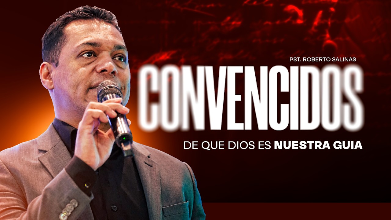 CONVENCIDOS DE QUE DIOS ES NUESTRO GUIA - Pastor Roberto Salinas