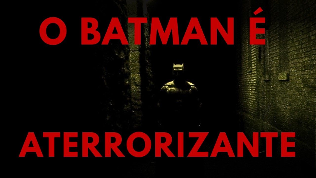 O Batman é um personagem de TERROR...