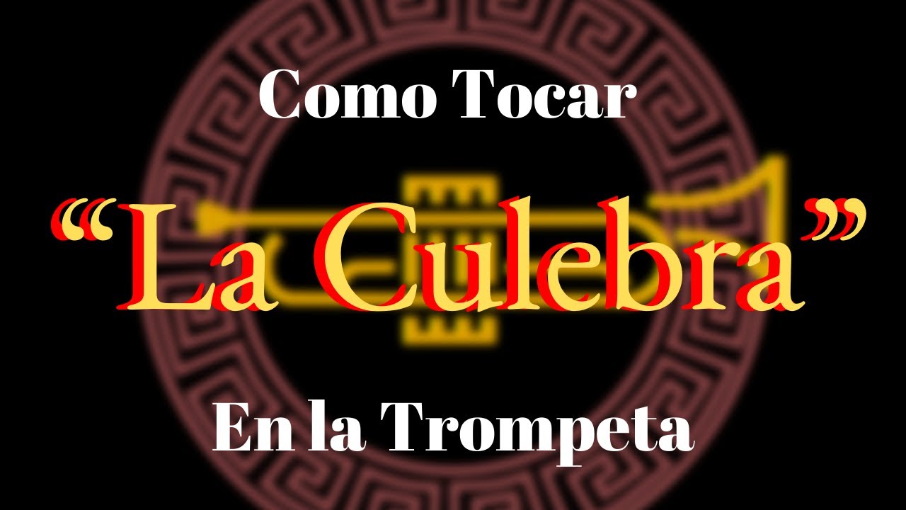 Como tocar “La Culebra” en la Trompeta