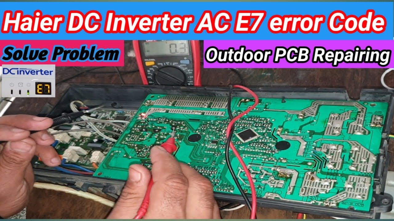 Haier DC Inverter Ac E7 Error Code Solve Outdoor PCB Repairing in Urdu/Hindi