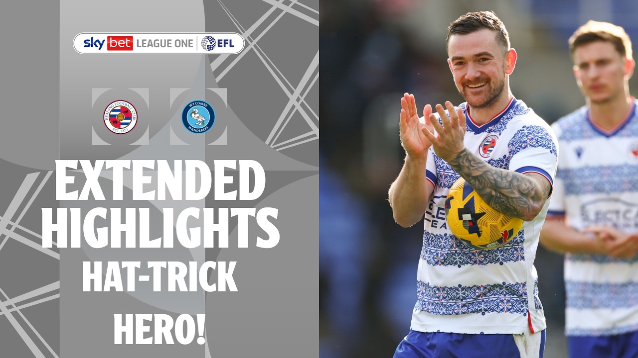 HAT-TRICK HERO | Reading v Wycombe Wanderers Extended Highlights