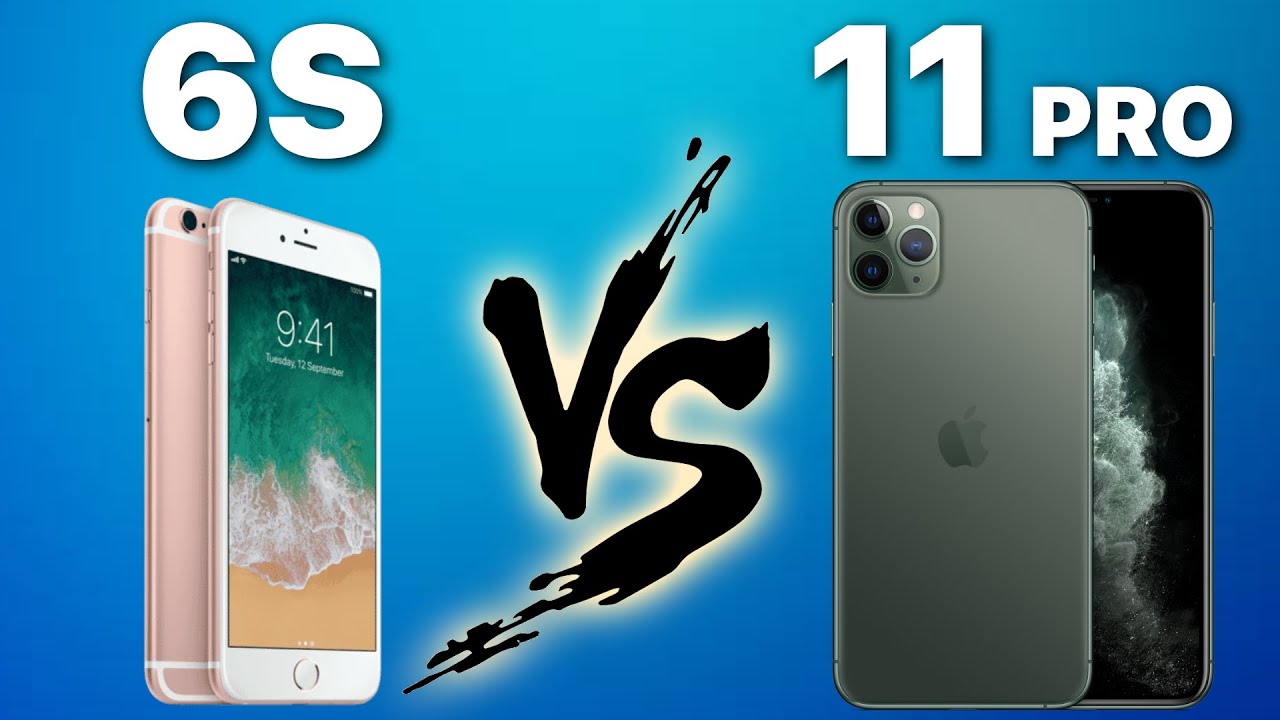 iPhone 6S VS iPhone 11 Pro
