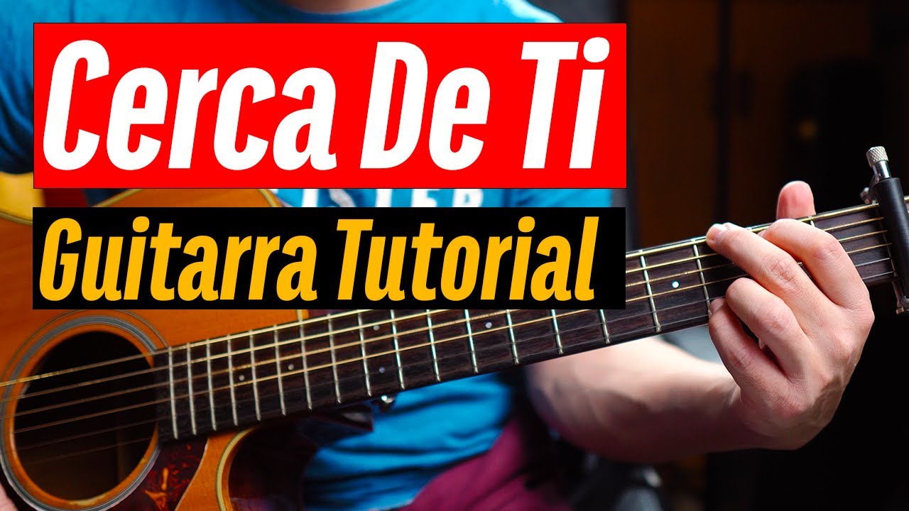 Cerca De Ti - Guitarra Tutorial