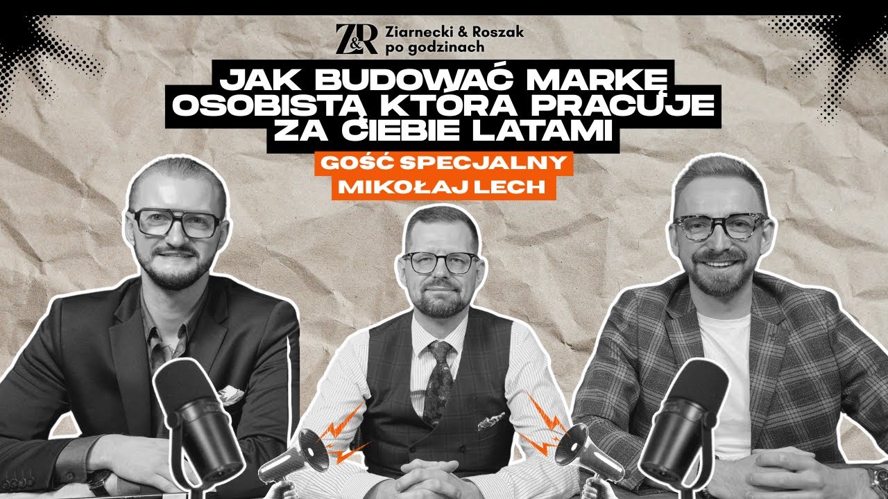 Jak budować markę osobistą, która pracuje za Ciebie latami? | Mikołaj Lech