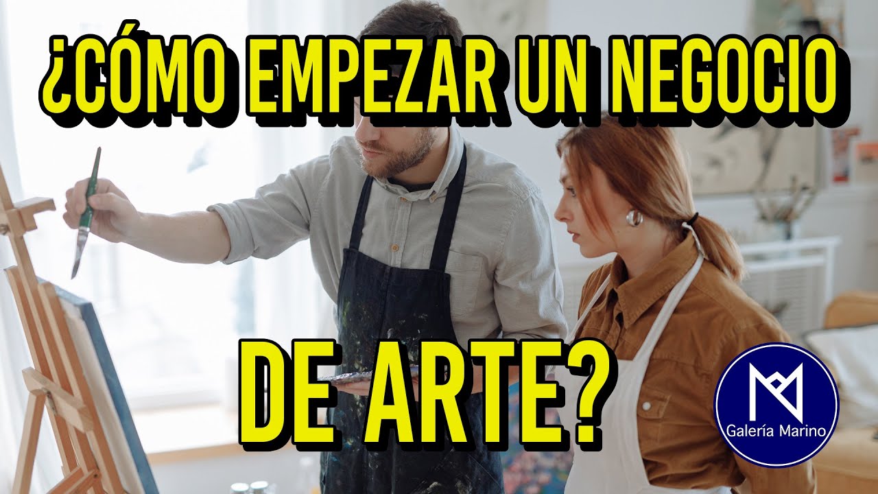 👉Cómo empezar un negocio de arte  ► 3 DATOS QUE QUIZÁ NO SABÍAS