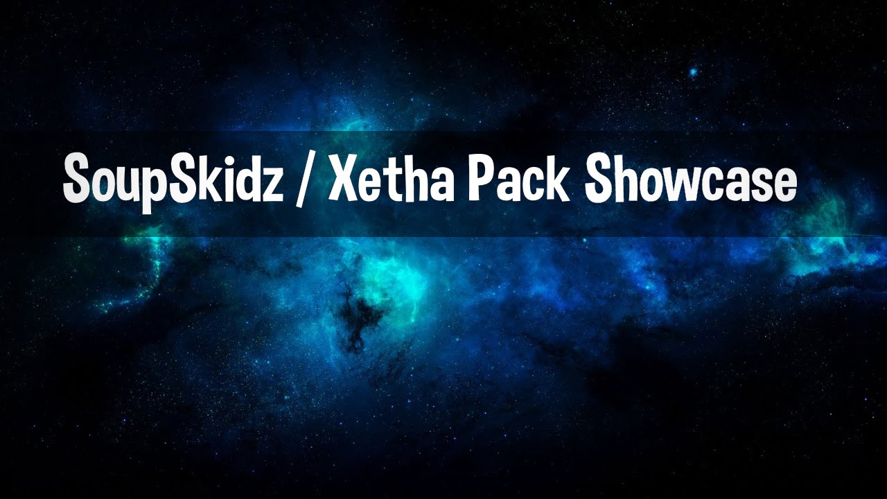 SoupSkidz / Xetha Pack Showcase