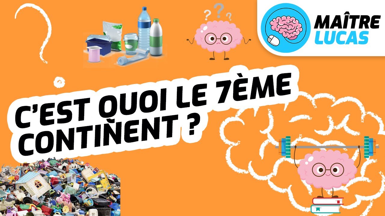 C'est quoi le 7ème continent ? La pollution au plastique CP CE1 CE2 CM1 CM2 - Muscle ton cerveau