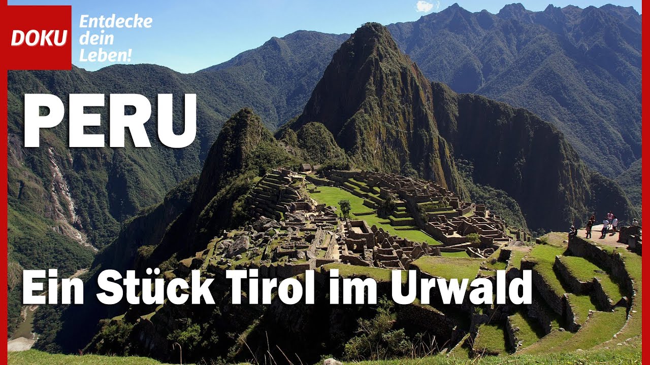 Peru - Ein St&uuml;ck Tirol im Urwald - Die vergessene Heimat