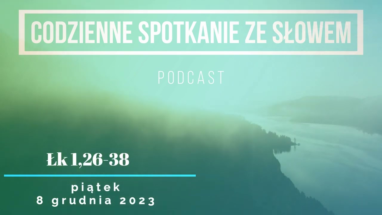 Spotkanie ze Słowem 8 grudnia, 2023 -  Łk 1,26-38