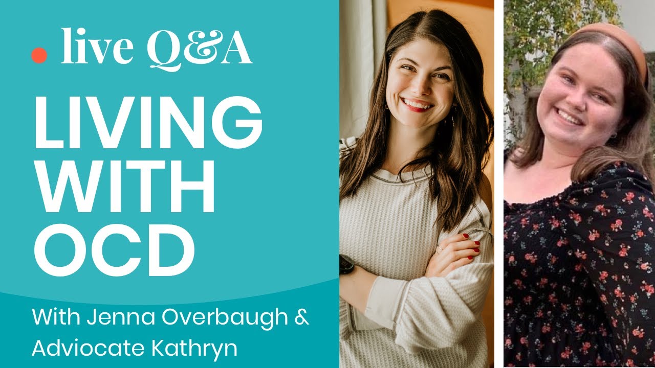 Living with OCD: Live Q&A with Jenna Overbaugh and OCD Advocate Kathryn Booth