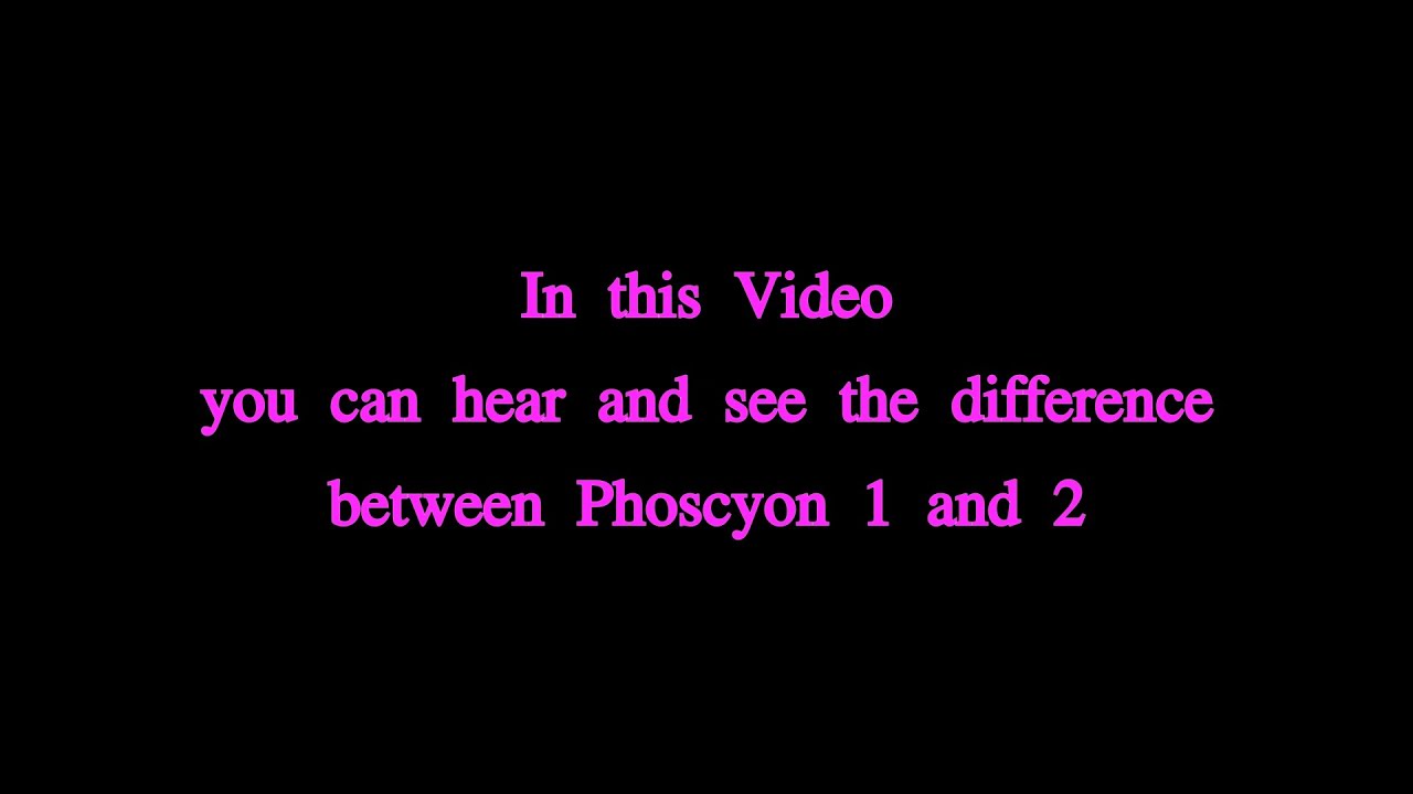Phoscyon 1 vs 2