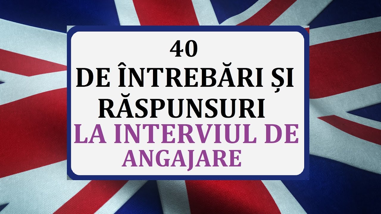 Invata engleza | 40 de intrebari si raspunsuri la INTERVIUL DE ANGAJARE