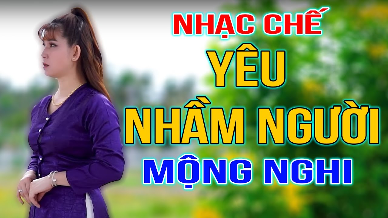 Y&Ecirc;U NHẦM NGƯỜI - MỘNG NGHI [ NHẠC CHẾ - cực hay v&agrave; đ&uacute;ng thực tế ]