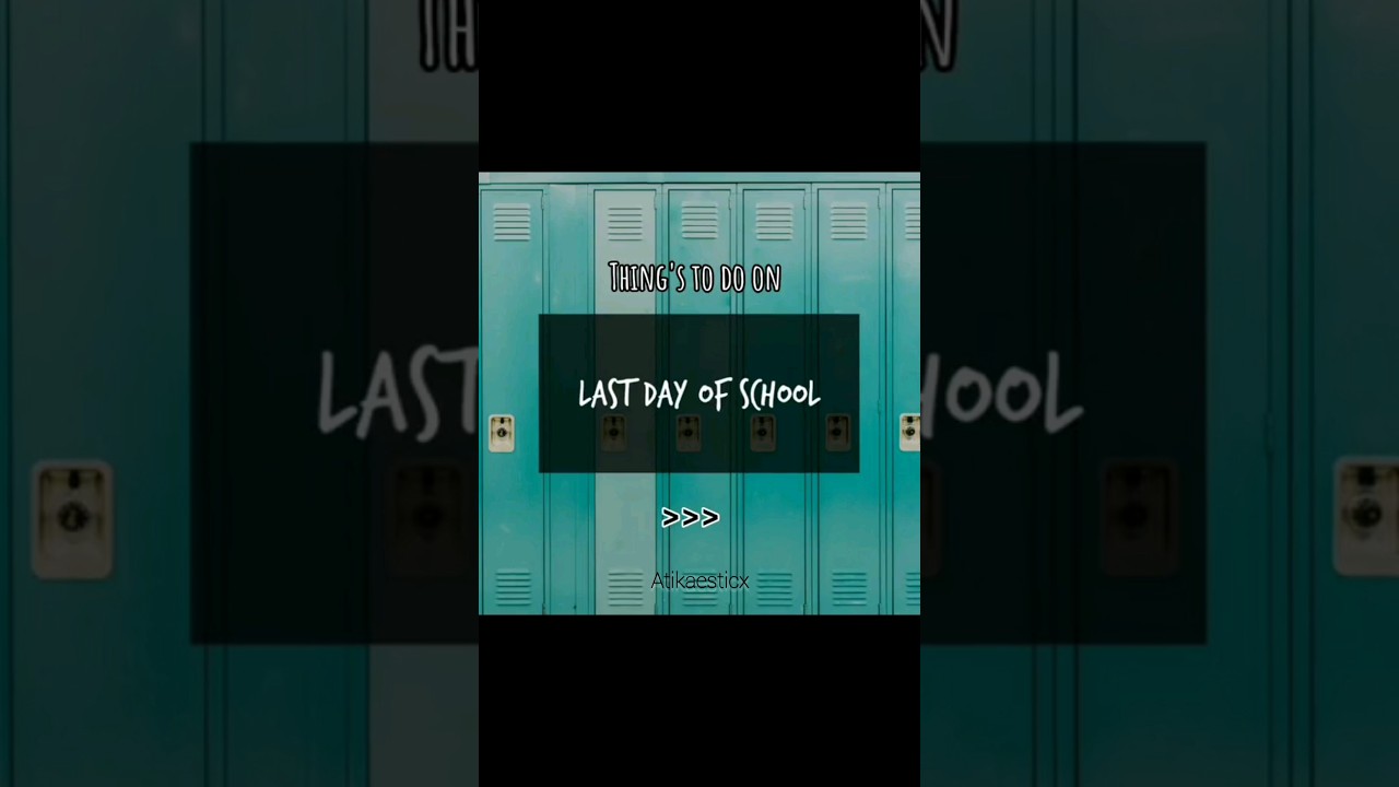 Things To Do On Last Day Of School✨💞 #activities #lastday #school #viral #trending #atikaesticx