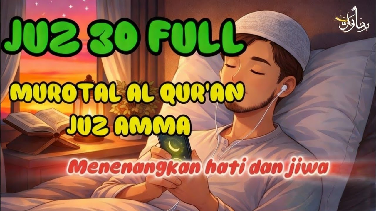 Juz 30 Full | Murotal Al-Qur’an Juz Amma | Menenangkan Hati & Jiwa
