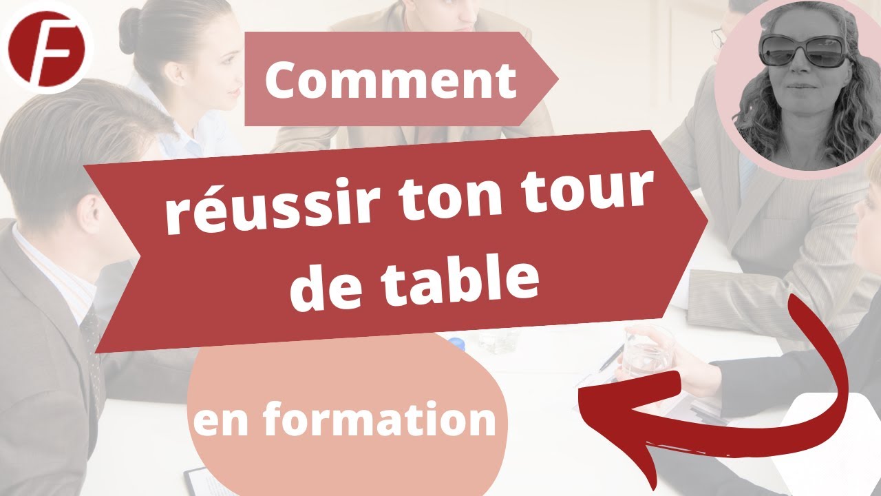Comment réussir ton tour de table en formation