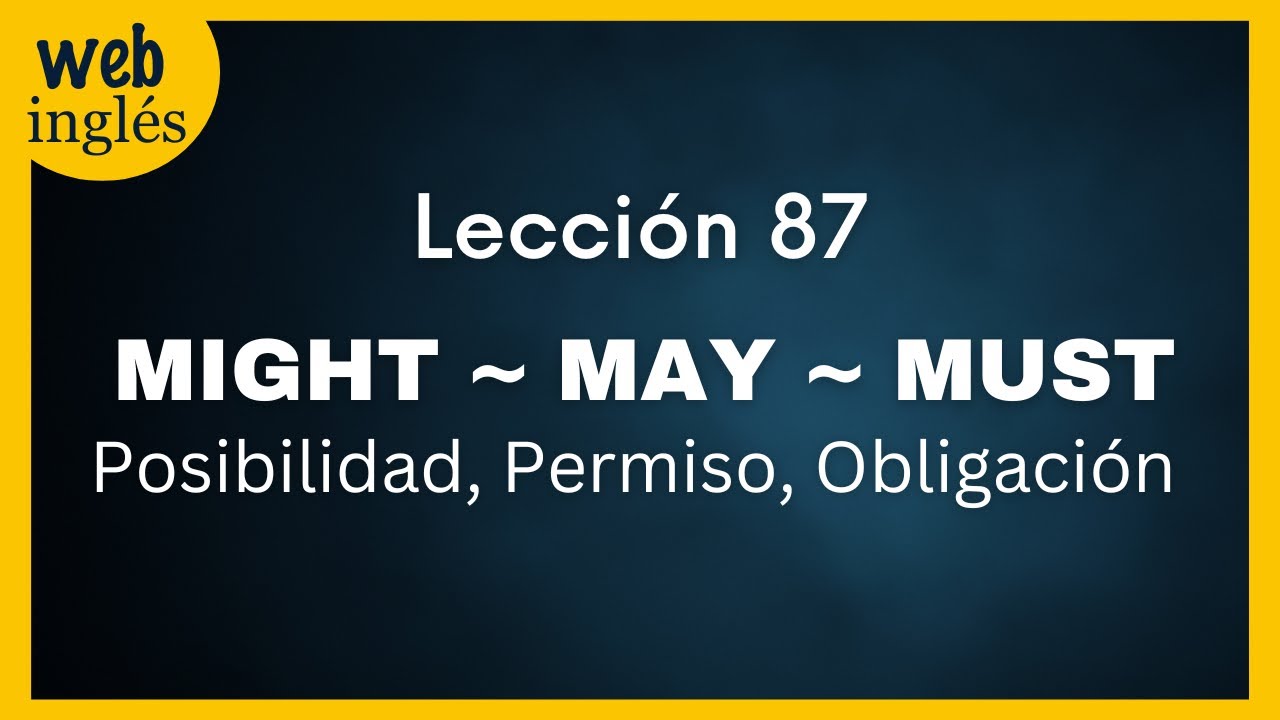 ★87~ May, Might,  Must - Verbos Modales, ~Expresa Posibilidad en Inglés Curso Completo