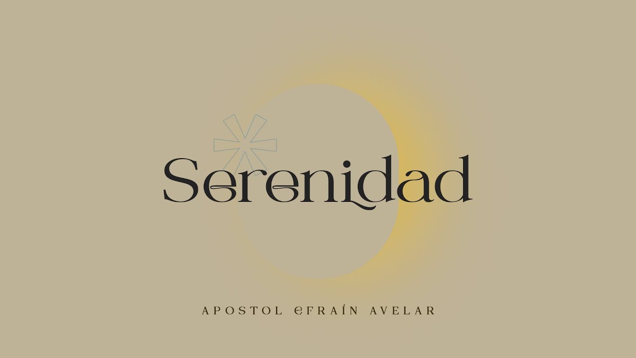 Serenidad  Apostol Efrain Avelar