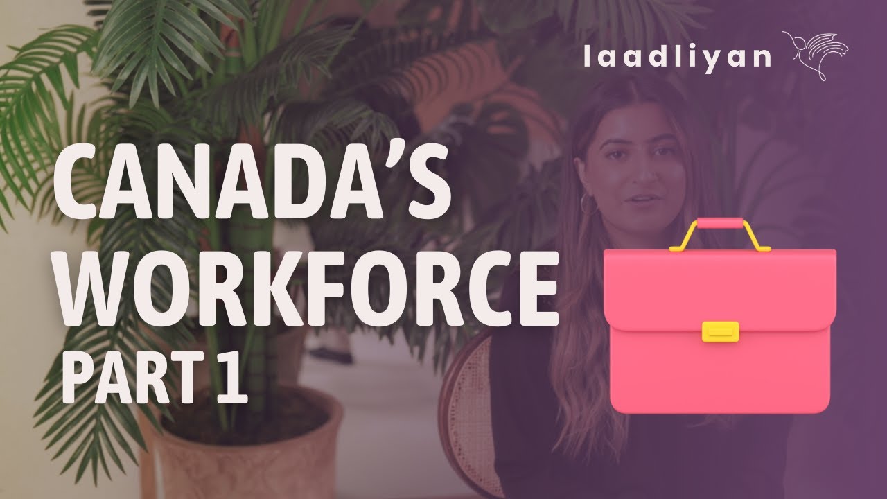 Understanding Canada's Workforce Part 1 &ndash;&nbsp;Laadliyan&rsquo;s Survival Guide for International Students