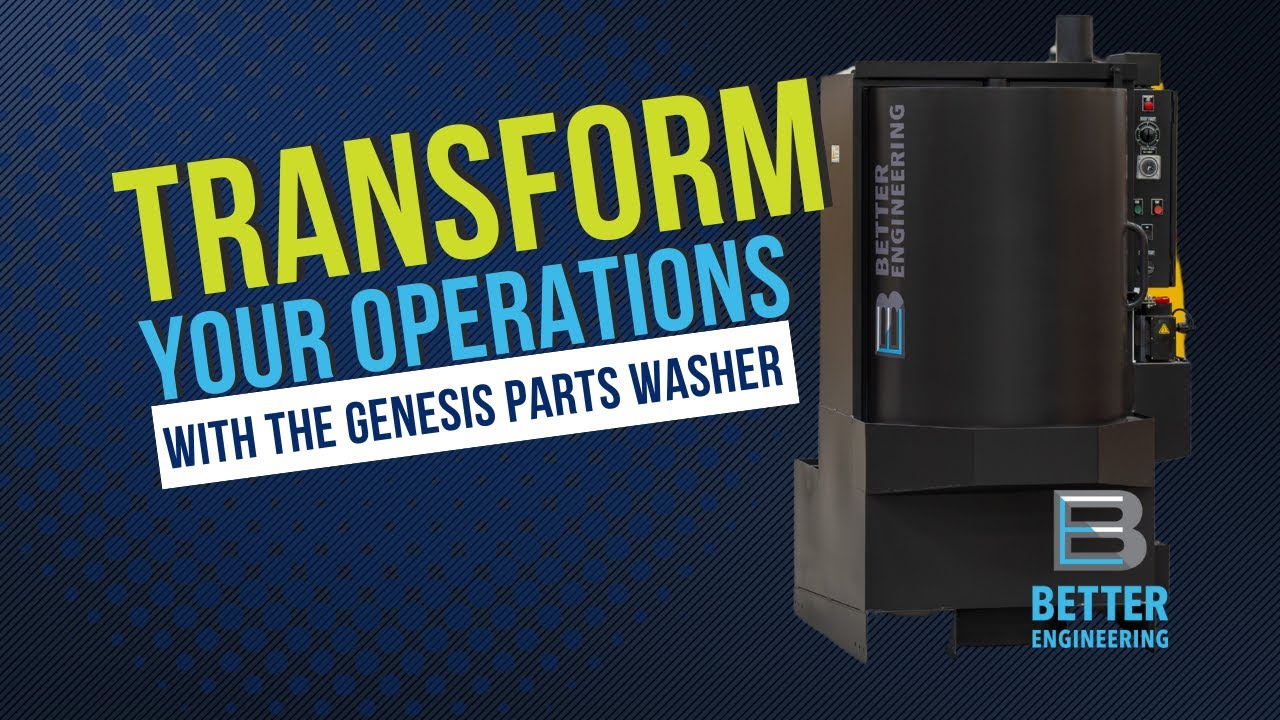 Transform Your Operations with the Genesis Part Washer | Better Engineering