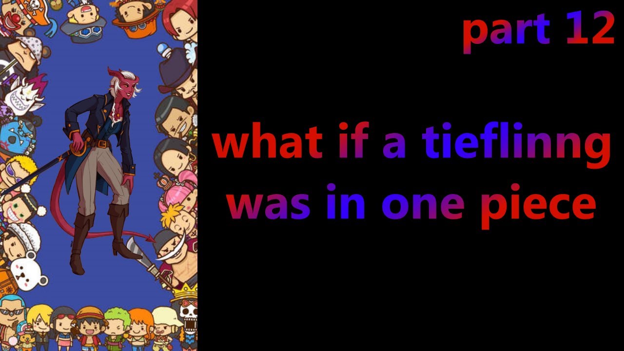 what if a tiefling was in one piece |Fanfiction Story part 12 
