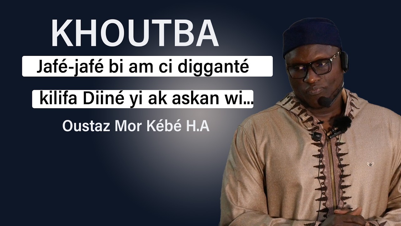 KHOUTBA : Crise entre les religieux et la société : causes et conséquence || Oustaz Mor KÉBÉ H.A ||