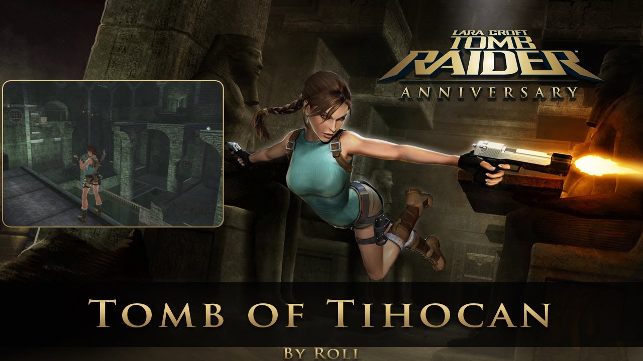 Tomb Raider Anniversary - Tomb of Tihocan (Level 8) Walkthrough